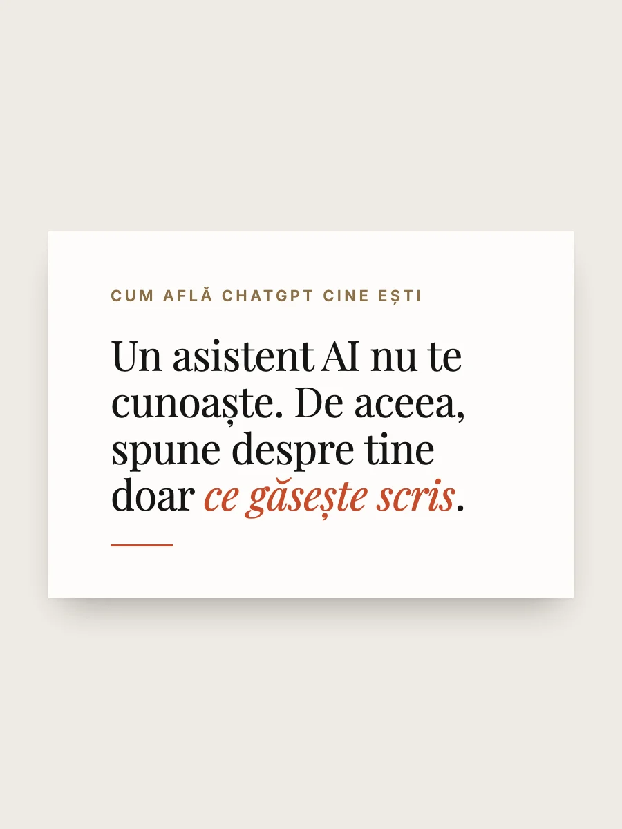 Carton pe care scrie: Un asistent AI nu te cunoaște. De aceea, spune despre tine doar ce găsește scris.